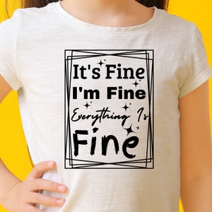 It&#39;s Fine I&#39;m Fine Everything Is Fine SVG, Cut File, Cricut, Sassy SVG, Funny Sarcastic Quote SVG, unny Cut File, Funny svg, Cricut Cut File