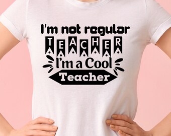 I'm Not A Regular Teacher I'm A Cool Teacher SVG, Funny Teaching Shirt, Teacher Quotes Life Svg, Svg Files For Cricut