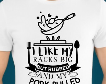 I Like My Racks Big My Butt Rubbed And My Pork Pulled SVG, , Butt Pork Quote, Silhouette, Funny Barbecue, SVG Cut Files