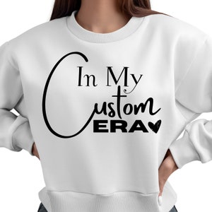 In My Custom Era SVG, In My Era Svg, Custom Shirt Svg, Custom SVG, Custom My Era Svg, Cut File Printable PNG Cricut Svg Sublimation