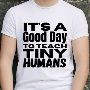 It's A Good Day To Teach Tiny Humans Svg, Teach Love Inspire Png, Teacher Appreciation Gift, Shirt Gift For Teacher, Tiny Humans Svg