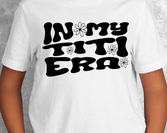 In My Titi Era SVG, Titi Shirt svg, Auntie Life Svg, Vintage Tia png, Retro Wavy Groovy Letters, Auntie clipart Auntie cricut file