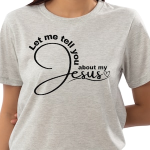 Let me tell you about my Jesus svg, prayer svg, Faith svg, Cricut, Png, Svg, sublimation, Jesus Shirt Designs,Summer Christian PNG