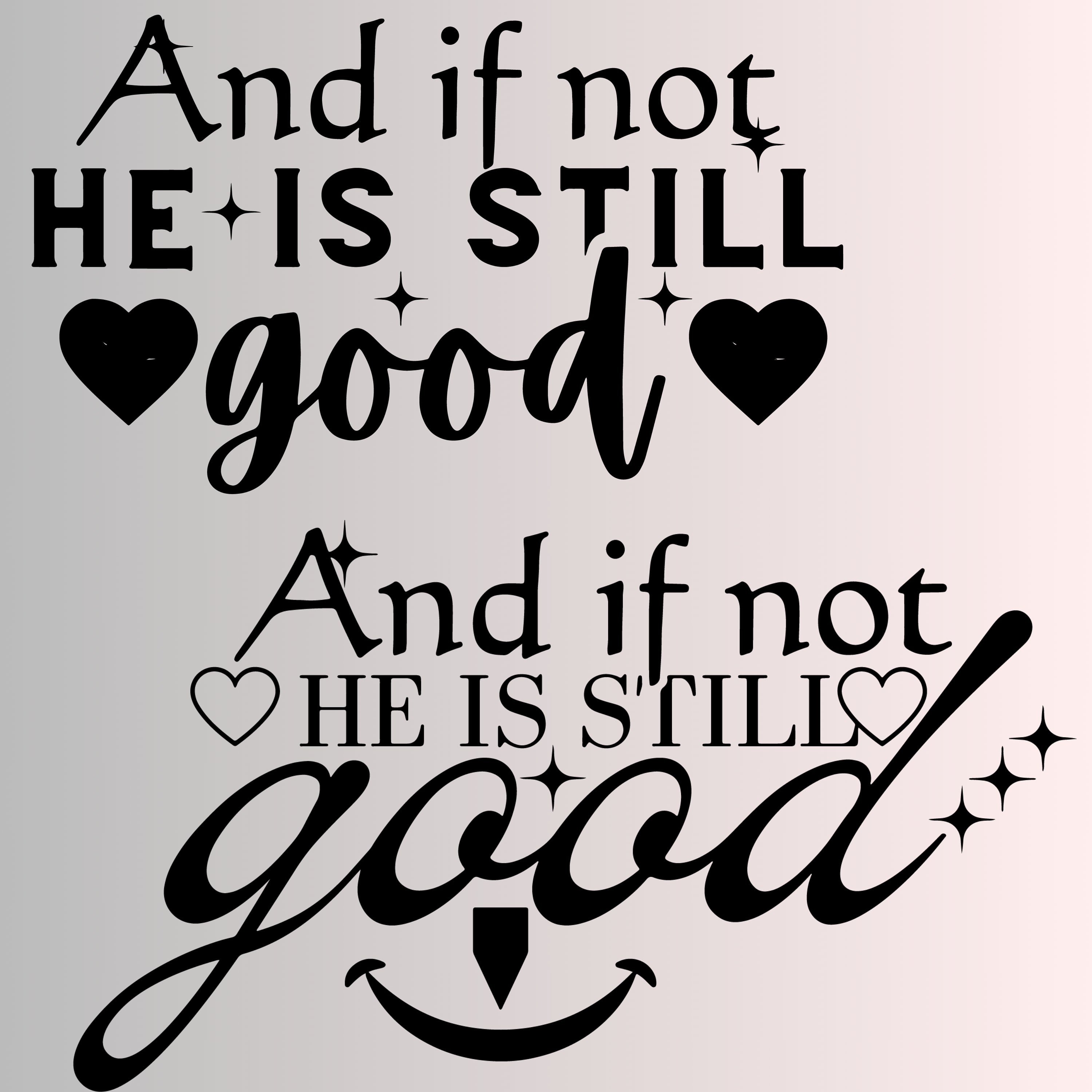 Pak of two) And If Not He is Still Good Svg, Bible Quote Svg, Scripture Svg, Faith Cut File, Christian Svg, Faith, Bible Verse Svg, Cricut