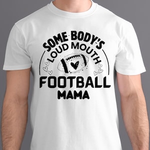 Somebody&#39;s Loud Mouth Football Mama svg, Football Mama Svg , Football Png, Sports svg, Football Mom Shirt svg, Football vibes svg