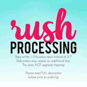 PLEASE READ DESCRIPTION Rush Order Processing Does Not Include Priority or Faster Shipping Time in Transit