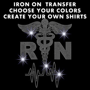 May include: Iron-on transfer design featuring a rhinestone-studded medical caduceus symbol and the letters "RN" with a heartbeat graphic below. The text "IRON ON TRANSFER CHOOSE YOUR COLORS CREATE YOUR OWN SHIRTS" is at the top of the design.
