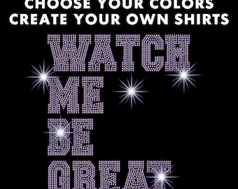 Watch Me Be Great Crystallized Sparkle Bling Iron On Hotfix Transfer Bling Bling Make Your Own T-Shirts Rhinestone Crystal Transfer DIY
