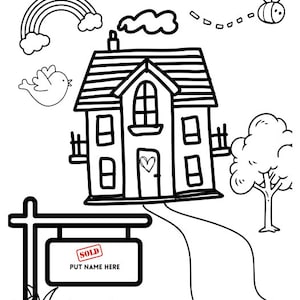 May include: A black and white line drawing of a house with a rainbow, a bird, a bee, a tree, and a sign that says "SOLD" and "PUT NAME HERE".