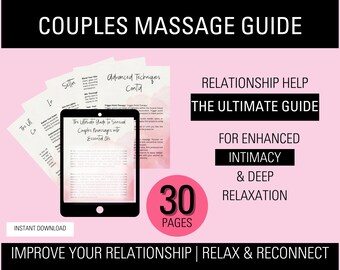 Ultimate Couples Guide to Massage: 30 Pages Full of Techniques for Relaxation & Connection. Essential Oil Recipes for Couples also Included.