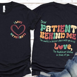 Love my Patient Shirt, Healthcare Worker T-Shirt, Nurse Shirt, Gift for Medical Professional,Patient Behind Me Tee,Healthcare worker shirt
