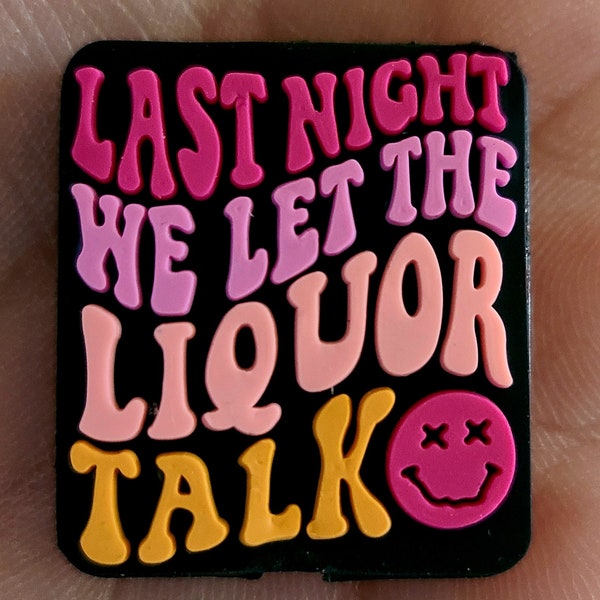 Last Night We Let The Liquor Talk Silicone Focal Bead