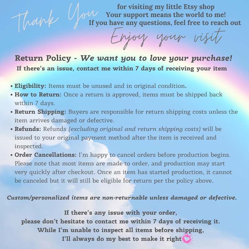 May include: A pastel-colored graphic with the words "Thank You" and "Enjoy your visit." Text details a return policy, including eligibility, return shipping, and refunds. The background features a rainbow and clouds.