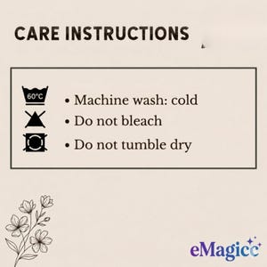 May include: A care instructions graphic with black text on a light background. It lists: Machine wash: cold, Do not bleach, and Do not tumble dry, accompanied by corresponding laundry symbols. A floral line drawing and the text eMagicc are visible.