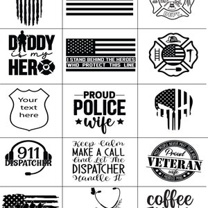 May include: A selection of black and white graphic designs. The designs include American flag motifs, firefighter emblems, and text such as "Daddy is my Hero," "Proud Police Wife," and "911 Dispatcher."