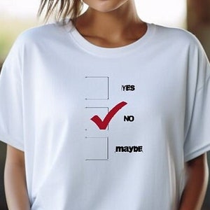 Puede incluir: Camiseta blanca con un gráfico de lista de verificación. La lista de verificación tiene tres opciones: sí, no y tal vez. La opción no está marcada con una marca de verificación roja.