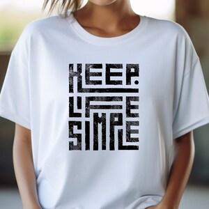 Innspirational Tshirt For Him Or Her, Life Shirt, Quote Shirt, Birthday Gift, Keep Life Simple Gift