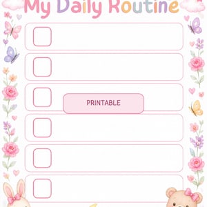 May include: A daily routine checklist sheet titled My Daily Routine with a My Name line, six blank rows with pink checkboxes, and a central PRINTABLE label. The border features a sun, rainbow, butterflies, flowers, a rabbit, and a bear.