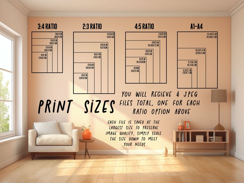 May include: A chart showing different print sizes for a digital download. The chart shows the sizes in inches and centimeters for 3:4, 2:3, 4:5, and A1-A4 ratios. The text says "You will receive 4 JPEG files total, one for each ratio option above. Each file is saved at the largest size to preserve image quality. Simply scale the size down to meet your needs."