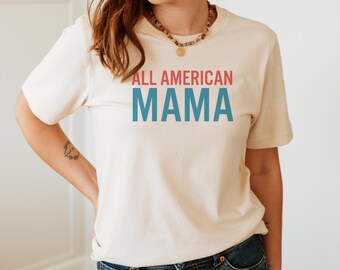All American Mama Tee, 4th of July Shirt Mom, Matching Family Patriotic Outfits, Summer USA Shirt, Independence Day Look, Summer Mama Tee