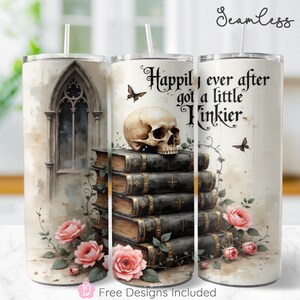 May include: A set of three stainless steel tumblers with a gothic theme. The design includes a skull, stacked books, roses, and the text "Happily ever after got a little kinkier."