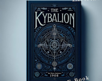 The Kybalion: The Original First Book (1908). Written by Three Initiates. Hard to Find. High-Quality E-Book.