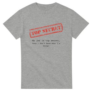 Funny Secret Job T-Shirt - My Job is Top Secret | Humorous Work Tee | Gift for Co-workers