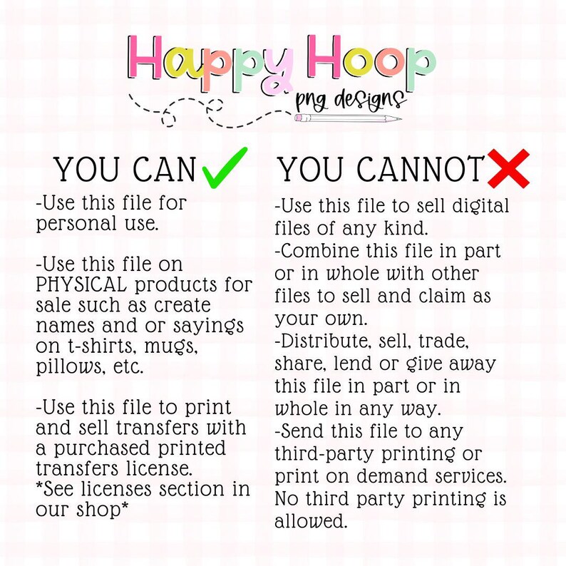 May include: A graphic with a pink and green text overlay that reads "Happy Hoop png designs". The graphic lists what is allowed and not allowed when using a digital file. The graphic includes check marks and X marks to indicate what is allowed and not allowed.