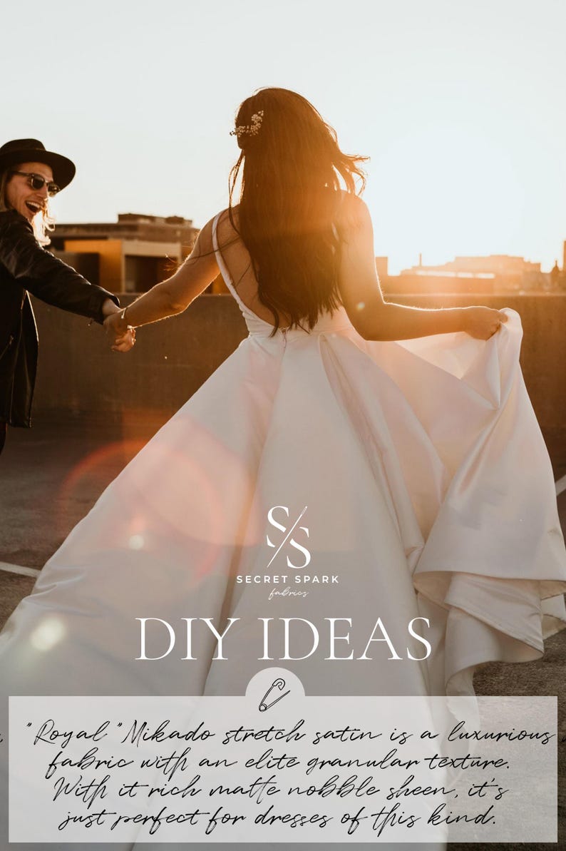 May include: A bride in a white wedding dress walks with her partner on a rooftop. The text "Royal" Mikado stretch satin is a luxurious fabric with an elite granular texture. With its rich matte noble sheen, it's just perfect for dresses of this kind." is displayed below the image. The text "SECRET SPARK fabrics" is displayed above the text "DIY IDEAS".