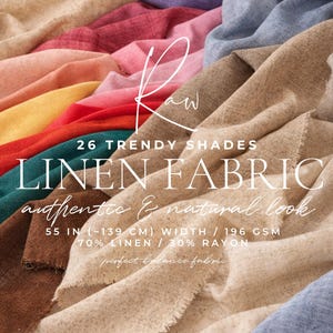 May include: A collection of fabric in 26 colors, including beige, blue, red, yellow, and pink. Text on the image reads: Raw, 26 TRENDY SHADES, LINEN FABRIC, authentic & natural look, 55 IN (~139 CM) WIDTH / 196 GSM, 70% LINEN / 30% RAYON, EST 2017.