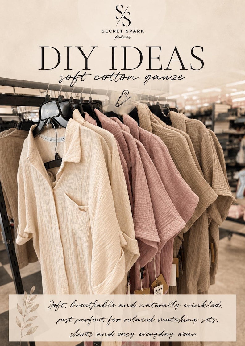 May include: A row of short-sleeved button-down shirts made of crinkled cotton gauze fabric in shades of cream, dusty pink, and tan, hanging on black hangers. Text reads: SECRET SPARK fabrics DIY IDEAS soft cotton gauze. Soft, breathable and naturally crinkled.