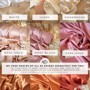 May include: A collage of 10 different colors of satin fabric swatches. The colors are white, ivory, champagne, rose gold, rose blush, dark rose, cinnamon stick, copper coin, and burnt rust.  The fabric is smooth and silky.  We took photos of all 65 shades separately for you! To view them in more detail, follow the link to the general satin category in the product description.