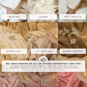 May include: Swatch cards showing 10 different colors of chiffon fabric. The colors are white, ivory, off white, vanilla, light mocha, dark wood, light dusty rose, dusty rose, and blush pink. The text "We took photos of all 55 shades separately for you! To view them in more detail, follow the link to the general chiffon category in the product description (Click 'Learn more about this item' or 'Read item description')" is also included.
