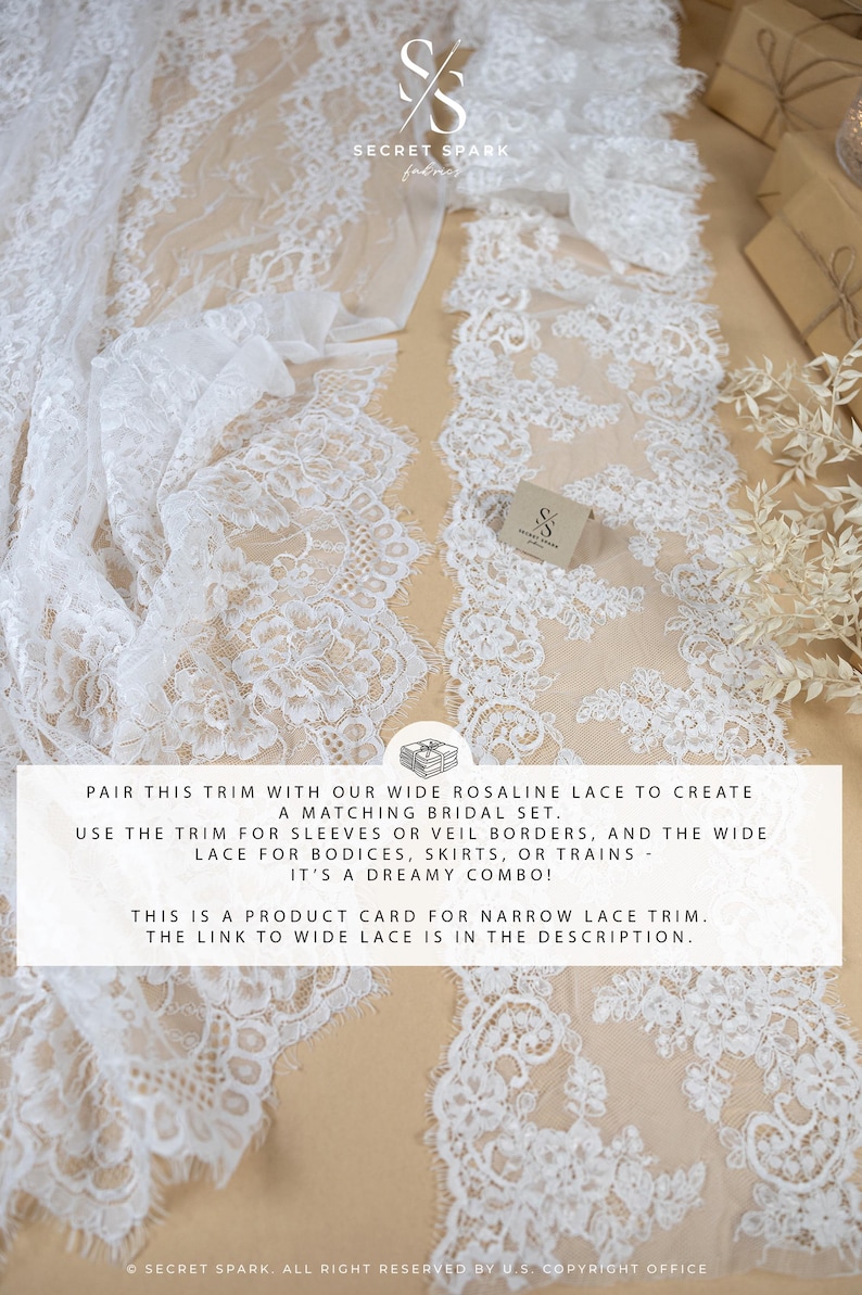May include: White lace trim with floral patterns, ideal for bridal wear. The image includes text that reads: "PAIR THIS TRIM WITH OUR WIDE ROSALINE LACE TO CREATE A MATCHING BRIDAL SET." The text also mentions the trim is for sleeves, veils, bodices, skirts, or trains.
