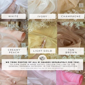 May include: A collection of 10 different colors of sheer organza fabric swatches. The colors are: white, ivory, champagne, creamy peach, light gold, tan brown, rose shadow, pearl pink, and sweetheart pink. The text "WE TOOK PHOTOS OF ALL 61 SHADES SEPARATELY FOR YOU! TO VIEW THEM IN MORE DETAIL, FOLLOW THE LINK TO THE GENERAL ORGANZA CATEGORY IN THE PRODUCT DESCRIPTION (CLICK 'LEARN MORE ABOUT THIS ITEM' OR 'READ ITEM DESCRIPTION')" is displayed below the swatches.