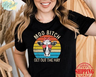 Moo Bitch Get Out The Hay Shirt, Funny Cow Shirt, Farm Humor Tee, Vintage Cow T Shirt, Country Western Cow Shirt, Gift for Farm Lovers