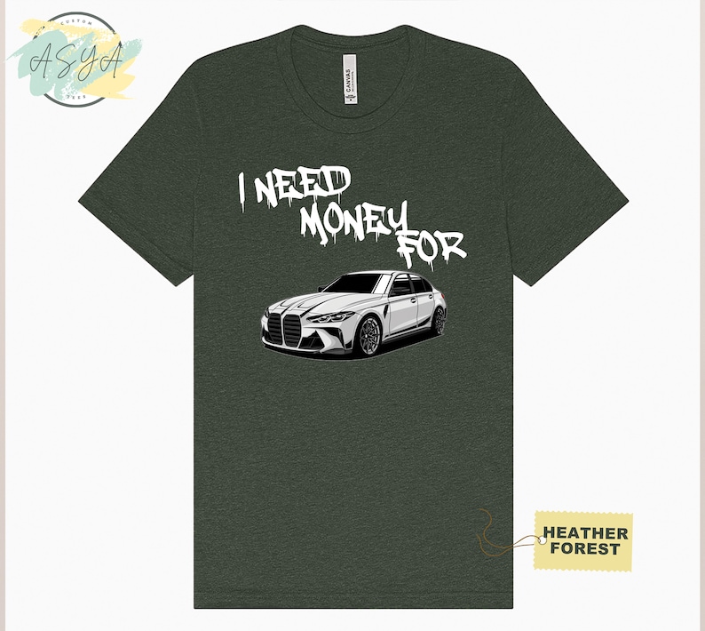 May include: A green t-shirt with the text "I NEED MONEY FOR" in white spray paint and a white car illustration. The text is dripping and the car is a sedan with black wheels.