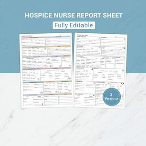 May include: Two white hospice nurse report sheets with detailed sections for patient information. The sheets are labeled "HOSPICE NURSE REPORT SHEET" and "Fully Editable" in the top center. The bottom right corner shows "2 Versions".