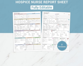 May include: Two white hospice nurse report sheets with detailed sections for patient information. The sheets are labeled "HOSPICE NURSE REPORT SHEET" and "Fully Editable" in the top center. The bottom right corner shows "2 Versions".