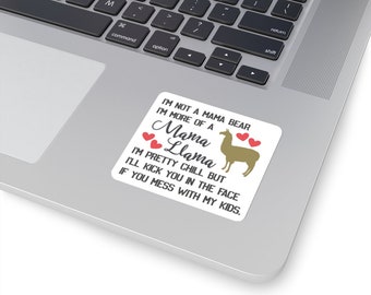 I'm Not A Mama Bear I'm Mama Llama Handmade Kiss-Cut Sticker | Water Bottle, Laptop, Helmet Sticker | 2x2, 3x3, 4x4 & 6x6 Inch