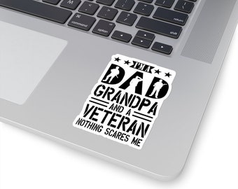 I'm a Dad Grandpa and a Veteran Nothing Scares Me Kiss-Cut Sticker | Water Bottle, Laptop, Helmet Sticker | 2x2, 3x3, 4x4 & 6x6 Inch Options