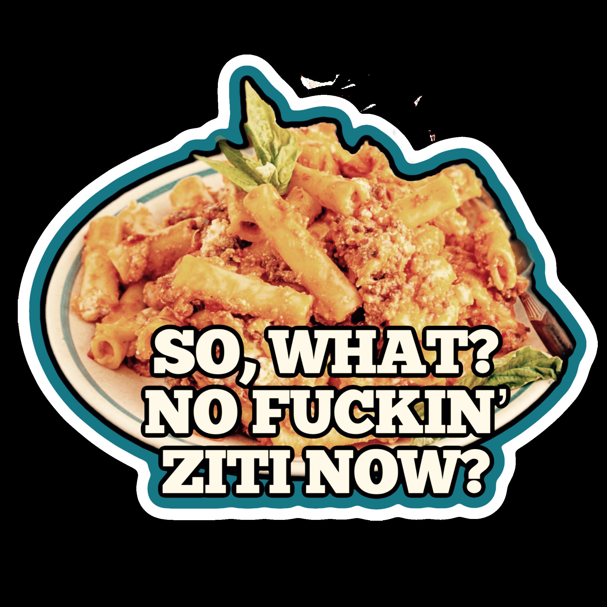 The Sopranos so, What No Fucking Ziti Now Vinyl Sticker Etsy