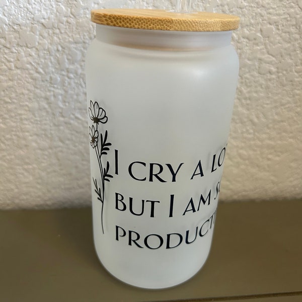 I Cry A Lot But I Am So Productive Cup