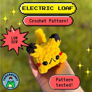 May include: A crocheted Pikachu plush toy in yellow, black, and red. The image includes text that reads "ELECTRIC LOAF", "Crochet Pattern!", "LOW SEW", and "Pattern tested!". The plush is held in a hand, with a blurred green background.
