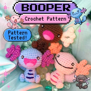 May include: A collection of handmade crochet axolotl plushies in various colors, including blue, pink, and brown. The image features the text "BOOPER Crochet Pattern" and "Pattern Tested!" in a pixelated font, suggesting a pattern for creating these toys.