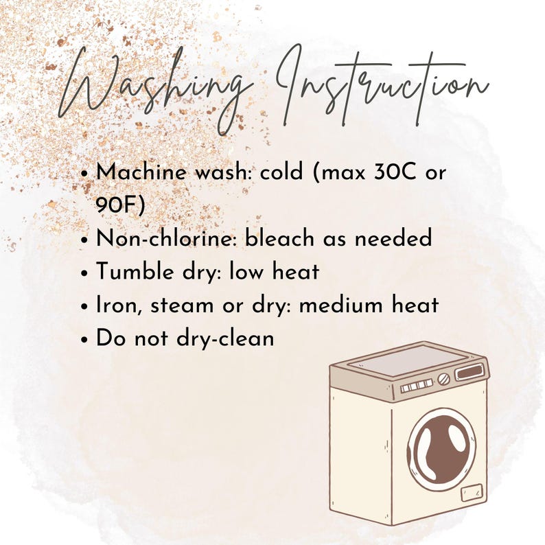May include: A washing instruction card with the text Washing Instruction, Machine wash: cold (max 30C or 90F), Non-chlorine: bleach as needed, Tumble dry: low heat, Iron, steam or dry: medium heat, Do not dry-clean, and a line drawing of a washing machine.