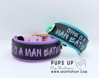 2" Biothane She's A Man Eater Dog Collar - Waterproof, Smellproof, Easy to Clean