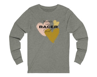 Mama's Little Racer Girl,  Girlie Girl,  Mom's Long Sleeve Tee,  Mom's Gifts,  Gifts for Mom,  Mother's Day Gifts,  Mom's Tee