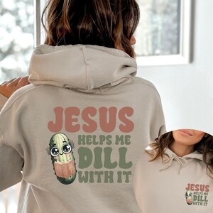Sweat à capuche Jesus Helps Me à l'aneth, sweatshirt drôle au cornichon