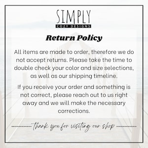 May include: White background with text that reads "SIMPLY COZY DESIGNS" at the top. Below is "Return Policy" in bold. The text explains the shop's return policy, stating items are made to order and do not accept returns. It ends with "Thank you for visiting our shop."